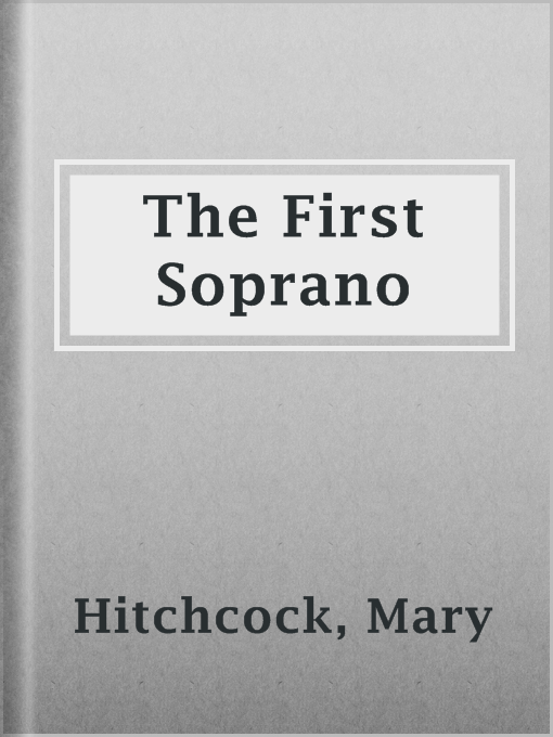 Title details for The First Soprano by Mary Hitchcock - Available